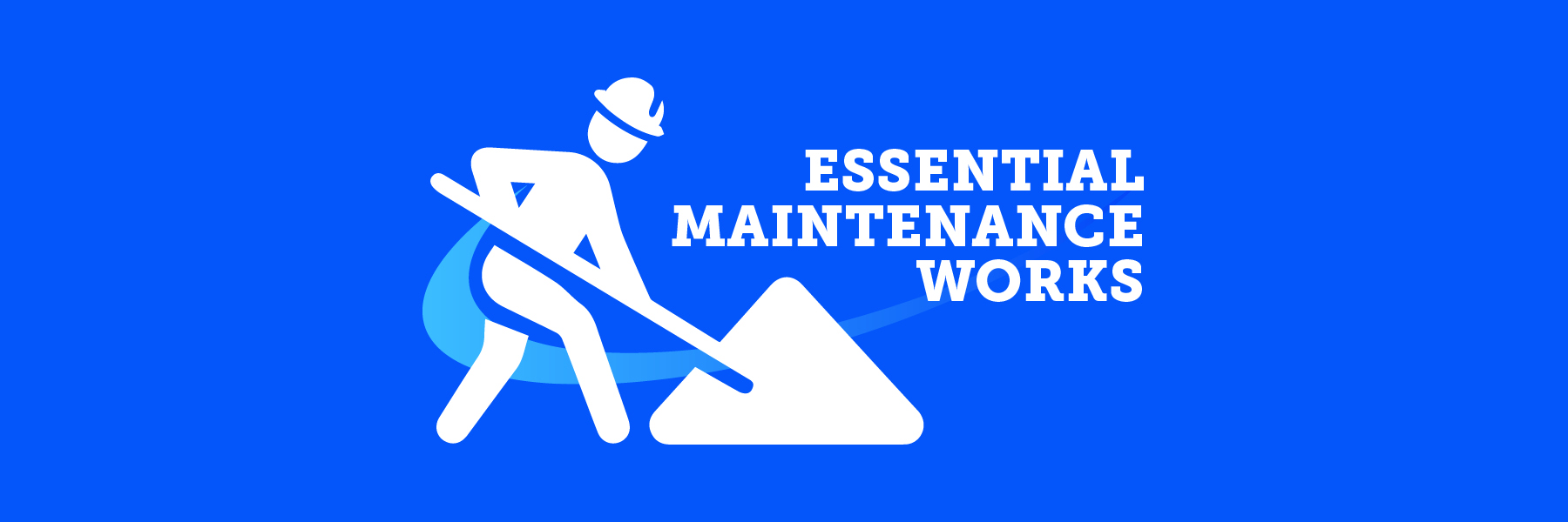 Essential Maintenance Work